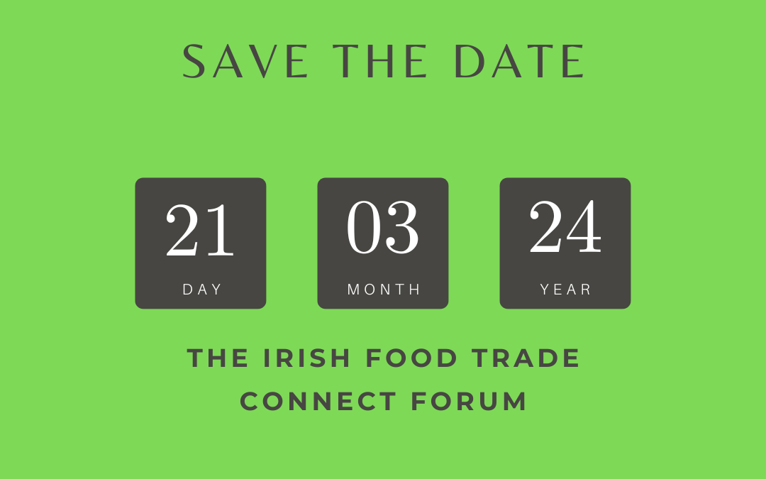 The Irish Food Trade Connect Forum is coming to you on 21st March 2024 !